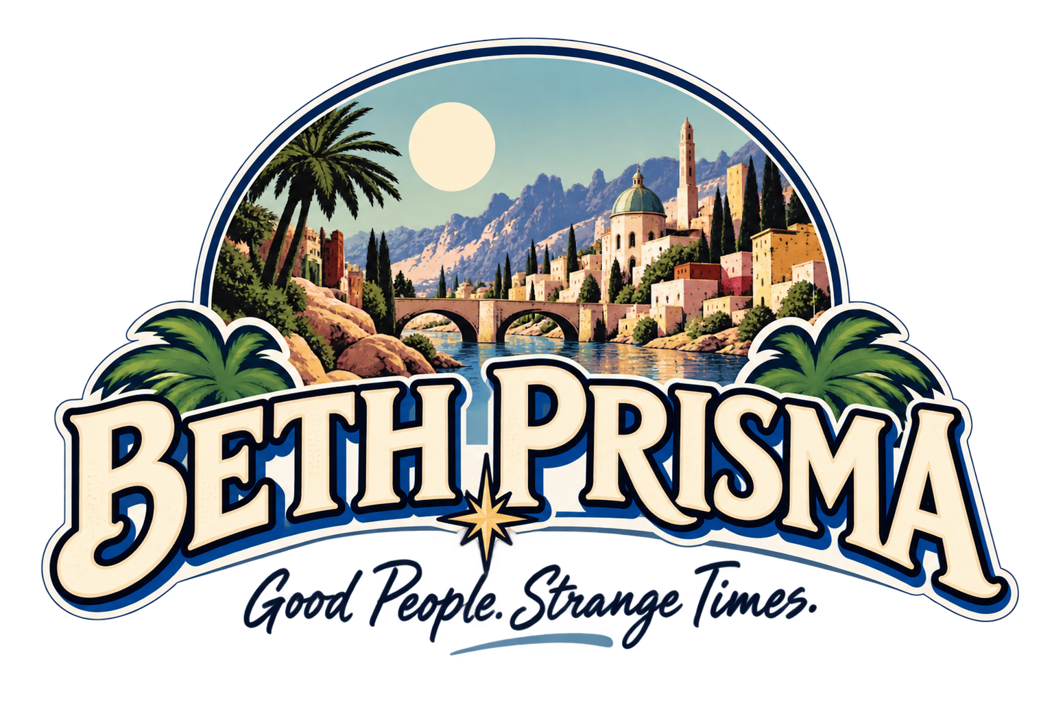 Beth Prisma travel postcard: a sunlit riverside city with palm trees, an arched bridge, a domed building and mountains. Lettering reads Beth Prisma — Good People. Strange Times.